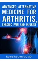 Advanced Alternative Medicine for Arthritis, Chronic Pain and Injuries