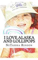 I Love Alaska and Lollipops