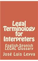 Legal Terminology for Interpreters: English-Spanish LEGAL Glossary