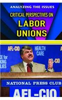 Critical Perspectives on Labor Unions