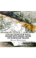 Collections for Wall Frame Sets Series: Book of Eurostar Trains