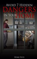 Avoid 7 Hidden Dangers In Your Home
