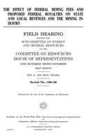 The effect of federal mining fees and proposed federal royalties on state and local revenues and the mining industry