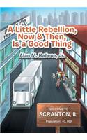 Little Rebellion, Now & Then, Is a Good Thing