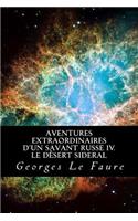 Aventures extraordinaires d'un savant russe IV. Le d�sert sideral