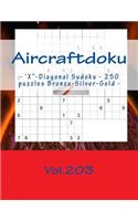 Aircraftdoku - 'x-Diagonal Sudoku - 250 Puzzles Bronze-Silver-Gold - Vol.203: 9 X 9 Pitstop. the Book Sudoku - Game, Logic, Mood, Rest and Entertainment