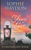 Yours to Give: (1 Lantern Bay)