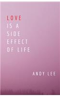 Love Is a Side Effect of Life