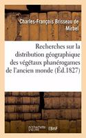 Recherches Sur La Distribution Géographique Des Végétaux Phanérogames de l'Ancien Monde