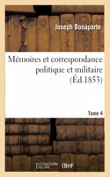 Mémoires Et Correspondance Politique Et Militaire. Tome 4