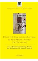 L'Ecrit Et Le Livre Peint En Lorraine, de Saint-Mihiel a Verdun (Ixe-Xve Siecles)