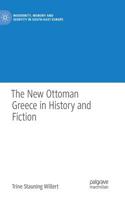 New Ottoman Greece in History and Fiction