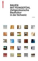 Bauen Mit Feingefühl: Zeitgenössische Baukultur in Der Schweiz