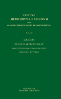 Galeni de Locis Affectis III-IV / Galen, Über Das Erkennen Erkrankter Körperteile III-IV