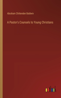 Pastor's Counsels to Young Christians