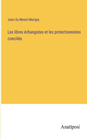 Les libres échangistes et les protectionnistes conciliés