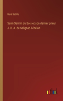 Saint-Sermin du Bois et son dernier prieur J.-B.-A. de Salignac-Fénélon