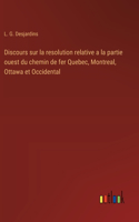 Discours sur la resolution relative a la partie ouest du chemin de fer Quebec, Montreal, Ottawa et Occidental