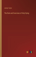 Rule and Exercises of Holy Dying