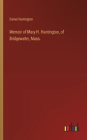 Memoir of Mary H. Huntington, of Bridgewater, Mass.