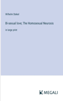 Bi-sexual love; The Homosexual Neurosis