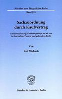 Sachzuordnung Durch Kaufvertrag: Traditionsprinzip, Konsensprinzip, Ius Ad Rem in Geschichte, Theorie Und Geltendem Recht