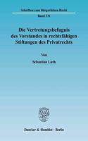 Die Vertretungsbefugnis Des Vorstandes in Rechtsfahigen Stiftungen Des Privatrechts