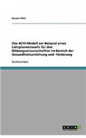 Das 4CID-Modell am Beispiel eines Lehrplanentwurfs für den Bildungswissenschaftler im Bereich der Gesundheitserziehung und -förderung: (German)