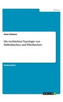 Die Architektur-Typologie von Hallenkirchen und Pfarrkirchen