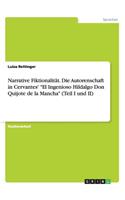 Narrative Fiktionalität. Die Autorenschaft in Cervantes' El Ingenioso Hildalgo Don Quijote de la Mancha (Teil I und II)