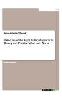 Statu Quo of the Right to Development in Theory and Practice. Value unto Norm