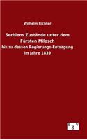 Serbiens Zustände unter dem Fürsten Milosch