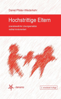 Hochstrittige Eltern: praxisbewährte Lösungsansätze radikal kindorientiert