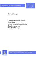Gesellschaftliche Werte Und Ziele- - Ihre Inhaltlich-Qualitative Bestimmung Und Ihre Entstehung -