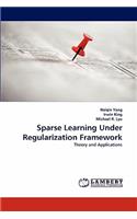 Sparse Learning Under Regularization Framework