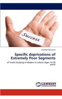 Specific Deprivations of Extremely Poor Segments