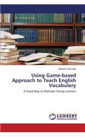 Using Game-based Approach to Teach English Vocabulary