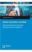 Media Economics Revisited: (Wie) Verandert Das Internet Die Okonomie Der Medien?