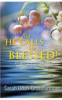 But He Calls Me Blessed!: When the Unbelievable Happens to Believers