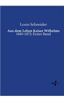 Aus dem Leben Kaiser Wilhelms