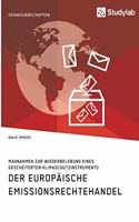 Der Europäische Emissionsrechtehandel. Maßnahmen zur Wiederbelebung eines gescheiterten Klimaschutzinstruments
