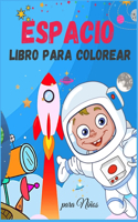 Espacio Libro para Colorear para Niños: Libro para colorear del espacio para niños - Para niños pequeños, preescolares, niños y niñas de 2 a 4 años - 4 a 8 - 8 a 12 años