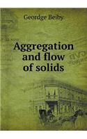 Aggregation and Flow of Solids