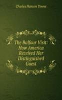 Balfour Visit: How America Received Her Distinguished Guest