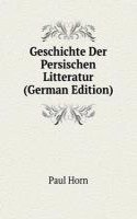 Geschichte Der Persischen Litteratur (German Edition)