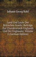 Land Und Leute Der Britischen Inseln: Beitrage Zur Charakteristik Englands Und Der Englander, Volume 2 (German Edition)