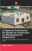 O Papel do Profissional de Gestão da Construção na Minimização do Desperdício