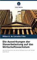 Die Auswirkungen der Steuerbelastung auf das Wirtschaftswachstum
