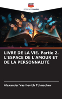 LIVRE DE LA VIE. Partie 2. L'ESPACE DE L'AMOUR ET DE LA PERSONNALITÉ