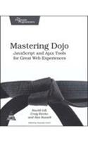 Mastering Dojo: Javascript& Ajax Tools For Great Web Experiences